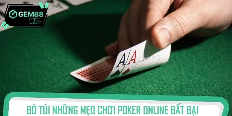 Bỏ túi những mẹo chơi Poker online bất bại như dân chuyên