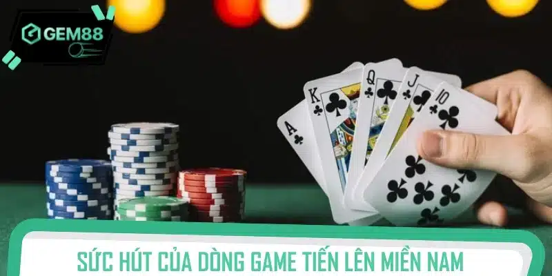 Tiến lên miền Nam online sở hữu sức hút khó cưỡng lại